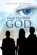 Cover: Don't Play With God - Page Publishing, Inc.