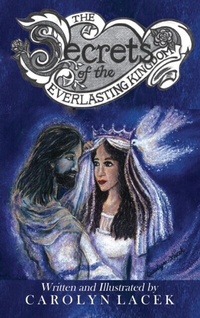 Abbildung von: The Secrets of the Everlasting Kingdom - Carolyn Lacek