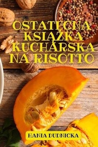 Abbildung von: Ostatecna KsiAZka Kucharska Na Risotto - Hania Dudnicka