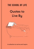 Cover: The School of Life: Quotes to Live By - The School of Life