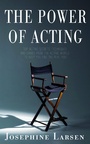 Cover: The Power of Acting - Clink Street Publishing