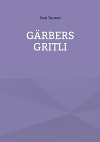 Enlarge image Cover: Gärbers Gritli - BoD - Books on Demand