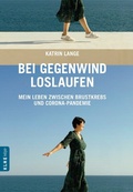 Cover: Bei Gegenwind loslaufen - Mein Leben zwischen Brustkrebs und Corona-Pandemie - KLHE