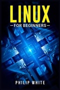 Cover: Linux for Beginners - Philip White