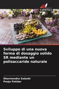 Cover: Sviluppo di una nuova forma di dosaggio solido SR mediante un polisaccaride naturale - Edizioni Sapienza