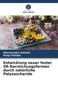 Cover: Entwicklung neuer fester SR-Darreichungsformen durch nat&uuml;rliche Polysaccharide - Verlag Unser Wissen