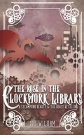 Cover: The Rose in the Clockwork Library (The Clockwork Chronicles, #3) - Midnight Tide Publishing