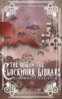Enlarge image Cover: The Rose in the Clockwork Library (The Clockwork Chronicles, #3) - Midnight Tide Publishing