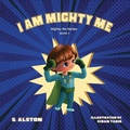 Cover: I AM Mighty Me (Mighty Me Book Series 1) - Bloom Publications