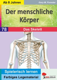 Abbildung von: Der menschliche Körper / Das Skelett - KOHL VERLAG Der Verlag mit dem Baum