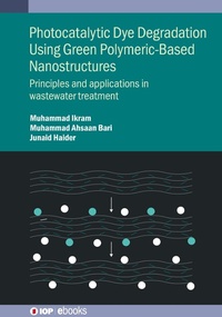 Abbildung von: Photocatalytic Dye Degradation Using Green Polymeric-Based Nanostructures - Institute of Physics Publishing