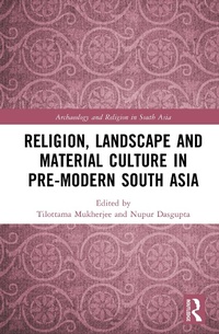 Abbildung von: Religion, Landscape and Material Culture in Pre-modern South Asia - Routledge India
