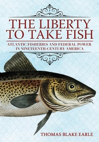 Abbildung von: The Liberty to Take Fish - Cornell University Press