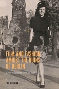 Cover: Film and Fashion amidst the Ruins of Berlin - Camden House Inc