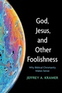 Cover: God, Jesus, and Other Foolishness - Wipf & Stock Publishers