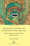 Cover: Psychoanalysis, Ideology and Commitment in Italy 1945-1975 - Modern Humanities Research Association