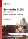 Cover: Economics SL&HL: Practice Questions for Papers 1 and 2 - Peak Study Resources Ltd