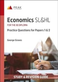 Cover: Economics SL&HL: Practice Questions for Papers 1 and 2 - Peak Study Resources Ltd