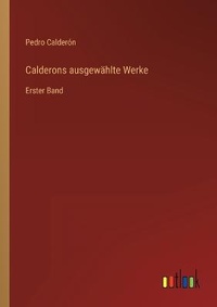 Enlarge image Cover: Calderons ausgewaehlte Werke - Outlook Verlag