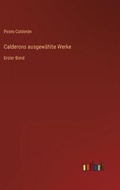 Cover: Calderons ausgewaehlte Werke - Outlook Verlag