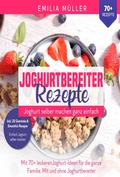 Cover: Joghurtbereiter Rezepte - Joghurt selber machen ganz einfach - neobooks