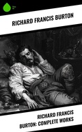 Cover: Richard Francis Burton: Complete Works - Sharp Ink