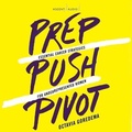 Cover: Prep, Push, Pivot - Ascent Audio