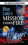 Cover: Blue Lady's Mission under Fire (The Angelica Mason Series, #3) - The Angelica Mason Series
