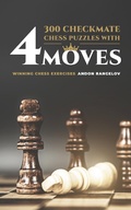 Cover: 300 Checkmate Chess Puzzles With Four Moves (How to Choose a Chess Move) - Andon Rangelov