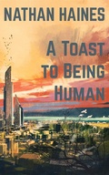 Cover: A Toast to Being Human - Starbound Publishing