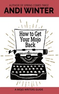 Cover: How to Get Your Mojo Back (Mojo Writers Guides, #3) - Mojo Writers Guides