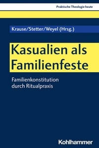 Abbildung von: Kasualien als Familienfeste - Kohlhammer