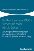 Cover: Ihr Krankenhaus 2030 - sicher und stark f&uuml;r die Zukunft - Kohlhammer