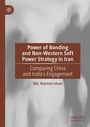 Cover: Power of Bonding and Non-Western Soft Power Strategy in Iran - Palgrave Macmillan