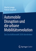 Cover: Automobile Disruption und die urbane Mobilit&auml;tsrevolution - Springer Gabler