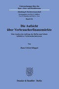 Cover: Die Aufsicht &uuml;ber Verbraucherfinanzm&auml;rkte. - Duncker & Humblot