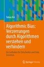 Cover: Algorithmic Bias: Verzerrungen durch Algorithmen verstehen und verhindern - Springer Vieweg
