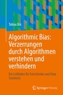 Cover: Algorithmic Bias: Verzerrungen durch Algorithmen verstehen und verhindern - Springer Vieweg