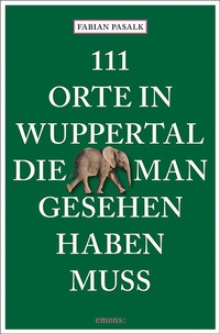Abbildung von: 111 Orte in Wuppertal, die man gesehen haben muss - Emons Verlag