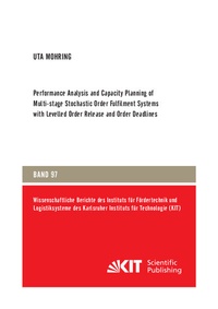 Enlarge image Cover: Performance Analysis and Capacity Planning of Multi-stage Stochastic Order Fulfilment Systems with Levelled Order Release and Order Deadlines - KIT Scientific Publishing