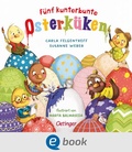 Cover: F&uuml;nf kunterbunte Osterk&uuml;ken - Oetinger
