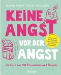 Cover: Keine Angst vor der Angst. Ein Buch wie 100 Freundinnen und Freunde - Oetinger