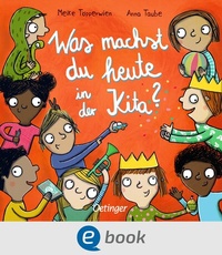 Abbildung von: Was machst du heute in der Kita? - Oetinger