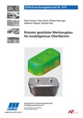 Cover: Roboter gest&uuml;tzter Werkzeugbau f&uuml;r modellgetreue Oberfl&auml;chen - Europ&auml;ische Forschungsgesellschaft f&uuml;r Blechverarbeitung e.V. (EFB)