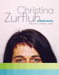Cover: Christina Zurfluh - abstracts - Struktur K&ouml;rper Farbe - Schlebr&uuml;gge.Editor