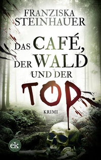 Abbildung von: Das Café, der Wald und der Tod - edition krimi