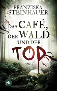 Abbildung von: Das Café, der Wald und der Tod - edition krimi