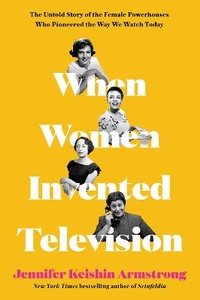 Enlarge image Cover: When Women Invented Television - Harper Perennial