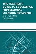 Cover: The Teacher's Guide to Successful Professional Learning Networks: Overcoming Challenges and Improving Student Outcomes - Open University Press