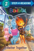 Cover: Better Together (Disney/Pixar Elemental) - Step Into Reading